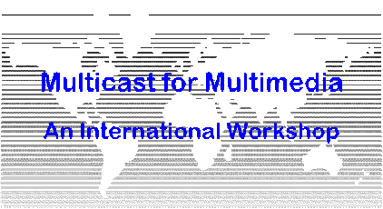 Multicast for Multimedia - An International Workshop