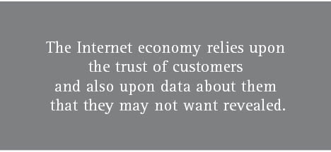 The Internet economy relies upon the trust of customers and also upon data about them that they may not want revealed
